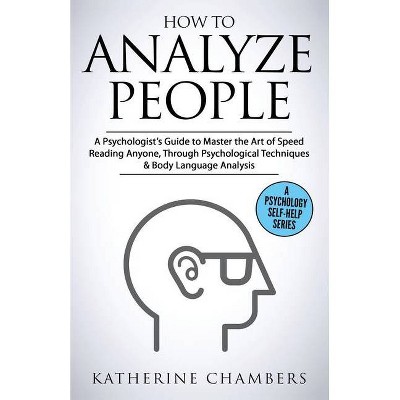 How to Analyze People - (Psychology Self-Help) by  Katherine Chambers (Paperback)