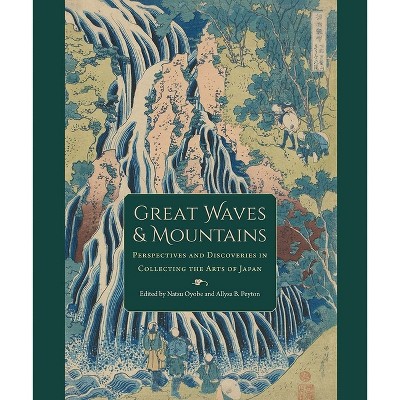 Great Waves and Mountains - (David A. Cofrin Asian Art Manuscript) by  Natsu Oyobe & Allysa B Peyton (Hardcover)
