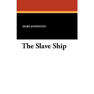 The Slave Ship - by  Mary Johnston (Paperback)