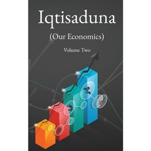 Iqtisaduna (Our Economics) Volume Two - by  Muhammad Baqir Al-Sadr (Hardcover) - 1 of 1
