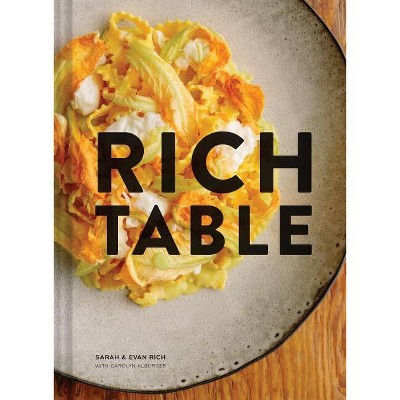 Rich Table - by  Sarah Rich & Evan Rich (Hardcover)