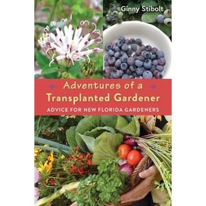 Adventures of a Transplanted Gardener - by  Ginny Stibolt (Paperback) - 1 of 1