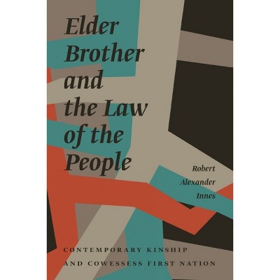 Elder Brother and the Law of the People - (Critical Studies in Native History) by Robert Alexander Innes