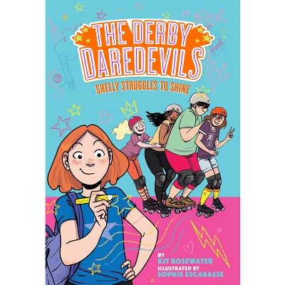 Shelly Struggles to Shine (the Derby Daredevils Book #2) - by  Kit Rosewater (Paperback)