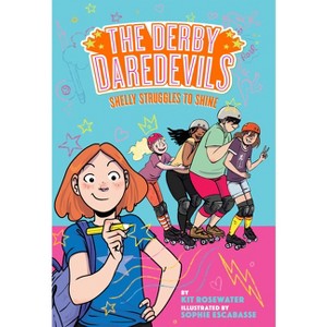 Shelly Struggles to Shine (the Derby Daredevils Book #2) - by  Kit Rosewater (Paperback) - 1 of 1