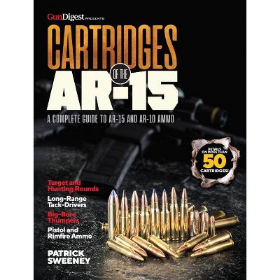 Cartridges of the Ar-15 - by  Patrick Sweeney (Paperback)
