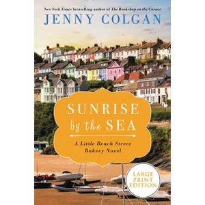 Sunrise by the Sea - (Little Beach Street Bakery) Large Print by  Jenny Colgan (Paperback) - 1 of 1