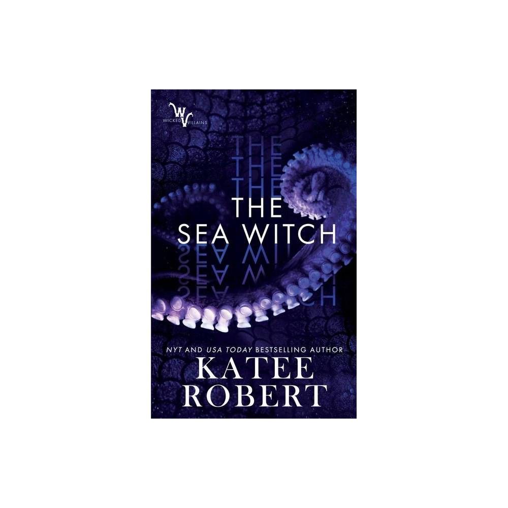 ISBN 9781951329044 product image for The Sea Witch - (Wicked Villains) by Katee Robert (Paperback) | upcitemdb.com