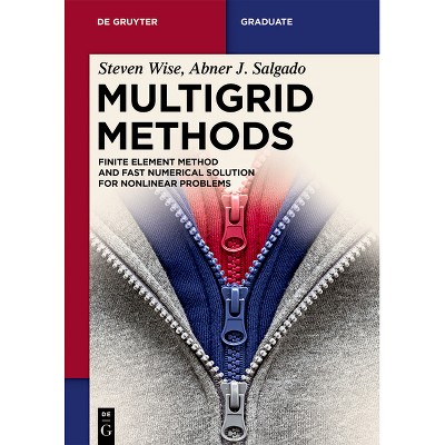 Multigrid Methods - (De Gruyter Textbook) by  Steven M Wise & Abner J Salgado & Calvin Wong (Paperback)