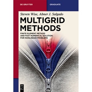 Multigrid Methods - (De Gruyter Textbook) by  Steven M Wise & Abner J Salgado & Calvin Wong (Paperback) - 1 of 1