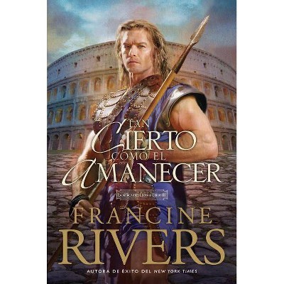 Tan Cierto Como El Amanecer - (La Marca del León) by  Francine Rivers (Paperback)