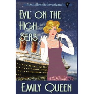 Evil on the High Seas (Large Print) - (Mrs. Lillywhite Investigates Mysteries) by  Emily Queen (Paperback) - 1 of 1