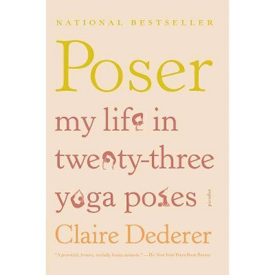 Poser - by  Claire Dederer (Paperback)