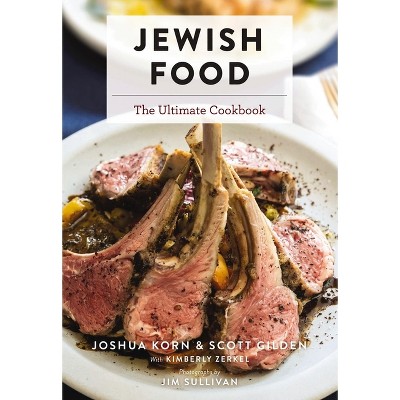 Jewish Food - (Ultimate Cookbooks) by  Joshua Korn & Scott Gilden & Kimberly Zerkel (Hardcover)