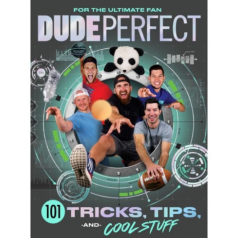 Dude Perfect 101 Tricks Tips And Cool Stuff By Dudeperfect hardcover Target