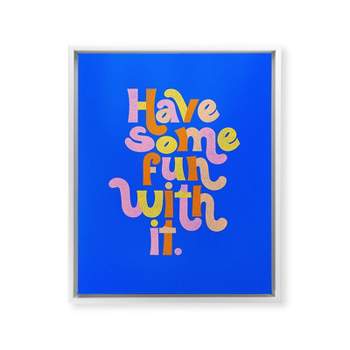 Rhianna Marie Chan Have Some Fun With It Blue 24" x 30" White Framed Art Canvas - Society6