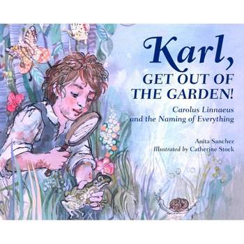 Karl, Get Out of the Garden! - by  Anita Sanchez (Hardcover)