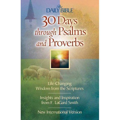 30 Days Through Psalms and Proverbs - (Daily Bible) by  F Lagard Smith (Paperback)