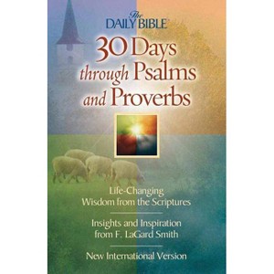 30 Days Through Psalms and Proverbs - (Daily Bible) by  F Lagard Smith (Paperback) - 1 of 1