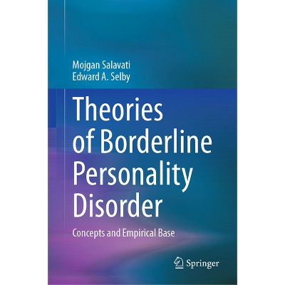 Theories of Borderline Personality Disorder - by  Mojgan Salavati & Edward A Selby (Hardcover)