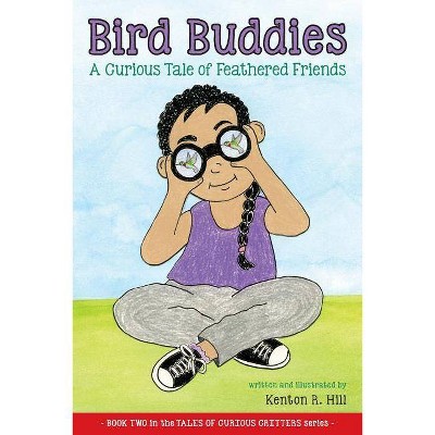 Bird Buddies - by  Kenton R Hill (Paperback)