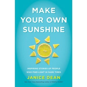 Make Your Own Sunshine - by  Janice Dean (Hardcover) - 1 of 1