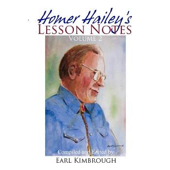 Homer Hailey's Lesson Notes (Volume 2) - by  Earl Kimbrough & Kyle D Frank & Bradley S Cobb (Paperback)