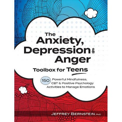 Anxiety, Depression & Anger Toolbox for Teens - by  Jeffrey Bernstein (Paperback)