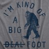 Mens Im Kind Of A Big Foot T Shirt Funny Sarcastic Bigfoot Sasquatch Joke Tee For Guys - Crazy Dog Men's T Shirt - 2 of 4