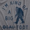 Mens Im Kind Of A Big Foot T Shirt Funny Sarcastic Bigfoot Sasquatch Joke Tee For Guys - Crazy Dog Men's T Shirt - image 2 of 4