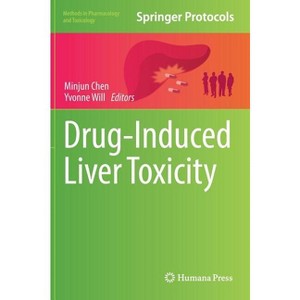 Drug-Induced Liver Toxicity - (Methods in Pharmacology and Toxicology) by  Minjun Chen & Yvonne Will (Hardcover) - 1 of 1