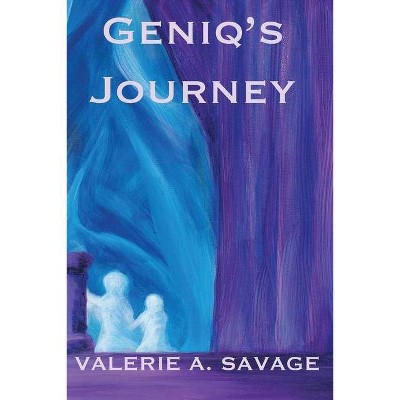 Geniq's Journey - by  Valerie A Savage (Paperback)