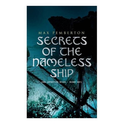 Secrets of the Nameless Ship (Sea Adventure Books - Boxed Set) - by  Max Pemberton & Gordon Browne & Stanley L Wood (Paperback)