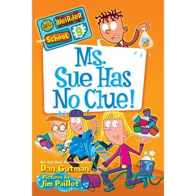 Ms. Sue Has No Clue! - (My Weirder School) by  Dan Gutman (Paperback)