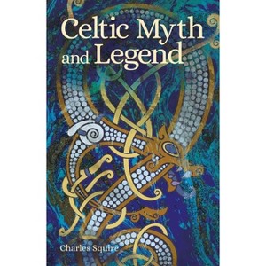 Celtic Myth and Legend - (Arcturus Classic Myths and Legends) Abridged by  Charles Squire (Paperback) - 1 of 1