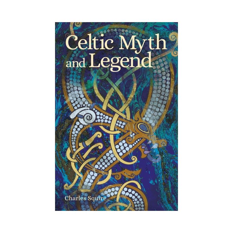 Celtic Myth and Legend - (Arcturus Classic Myths and Legends) Abridged by  Charles Squire (Paperback), 1 of 2