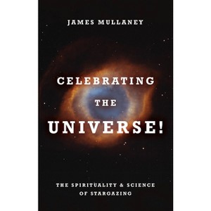 Celebrating the Universe! - by  James Mullaney (Paperback) - 1 of 1
