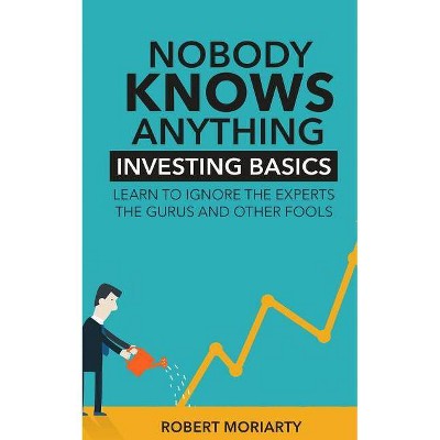 Nobody Knows Anything - by  Robert Moriarty (Paperback)