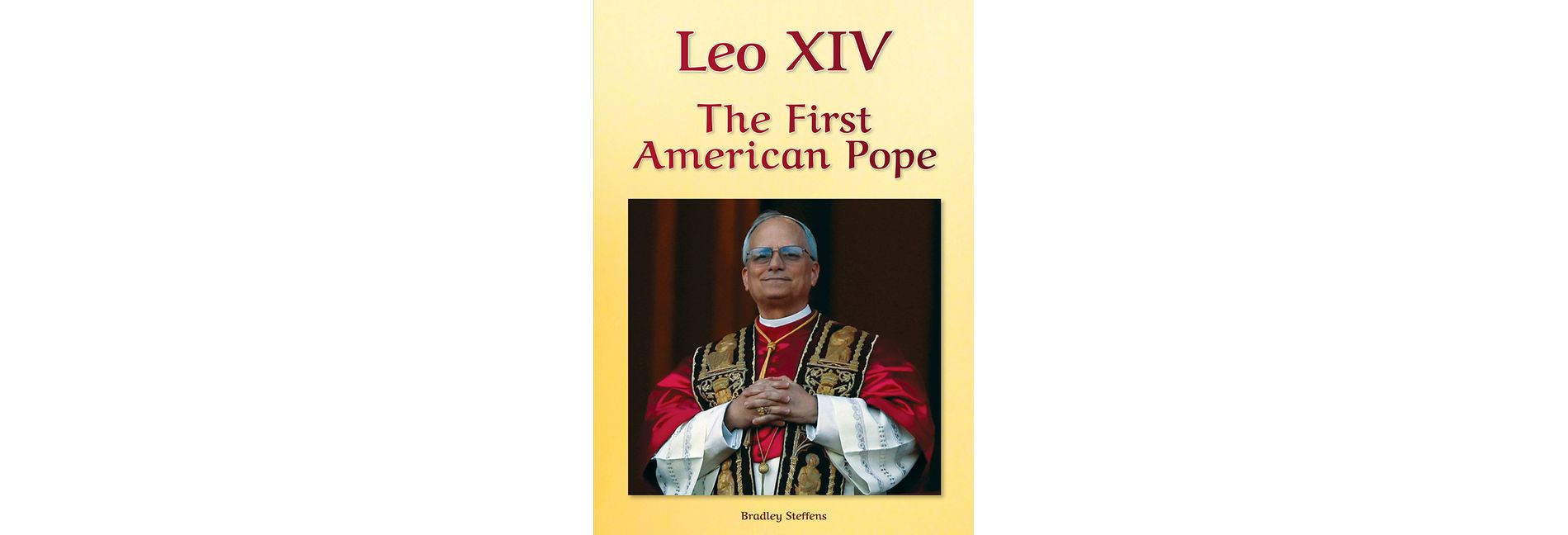 Leo XIV: The First American Pope - by  Bradley Steffens (Hardcover)