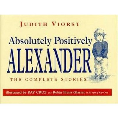 Absolutely, Positively Alexander - (Alexander (Hardcover)) by  Judith Viorst (Hardcover)