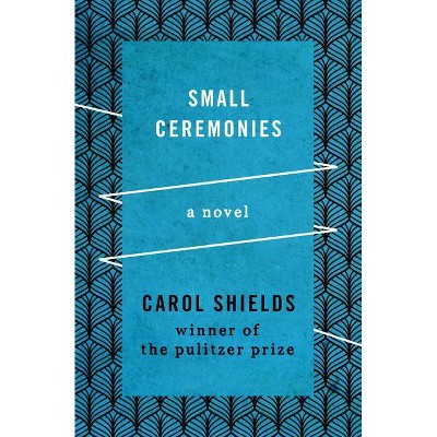 Small Ceremonies - by  Carol Shields (Paperback)