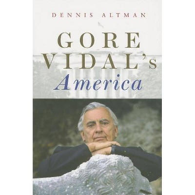 Gore Vidal's America - (Celebrities) by  Dennis Altman (Paperback)