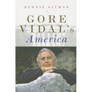 Gore Vidal's America - (Celebrities) by  Dennis Altman (Paperback) - 1 of 1