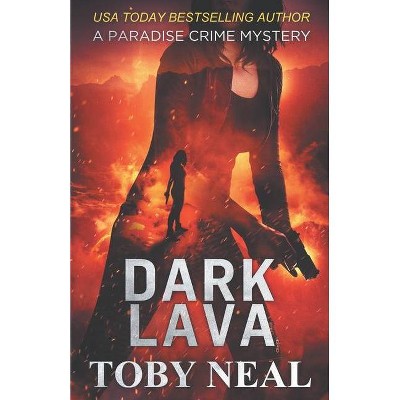 Dark Lava - (Paradise Crime Mysteries) by  Toby Neal (Paperback)