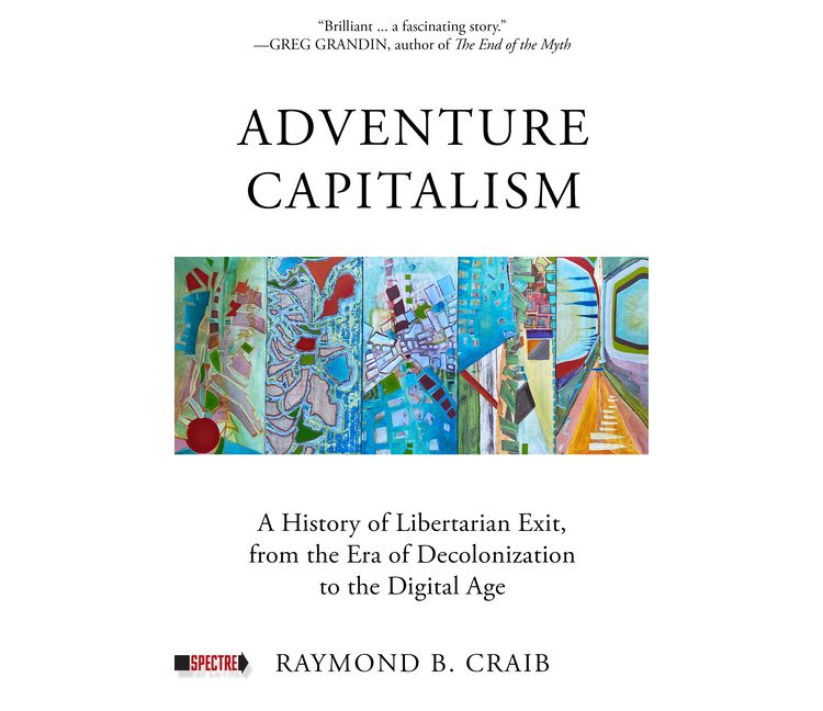 Adventure Capitalism - (Spectre) by  Raymond Craib (Paperback), 1 of 1