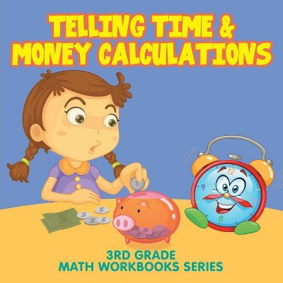 Telling Time & Money Calculations - by  Baby Professor (Paperback)