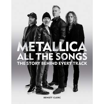 Metallica All the Songs - by  Benoît Clerc (Hardcover)