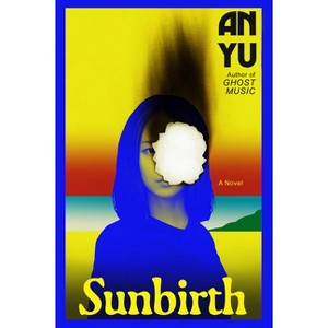Sunbirth - by  An Yu (Hardcover) - 1 of 1