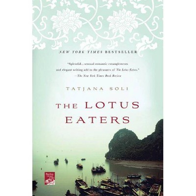 The Lotus Eaters - (Reading Group Gold) by  Tatjana Soli (Paperback)