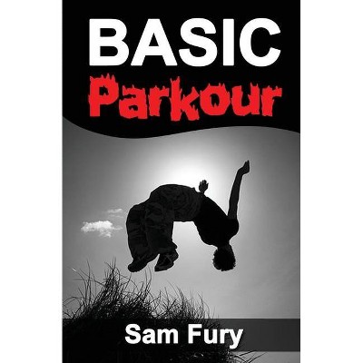 Basic Parkour - (Survival Fitness) by  Sam Fury (Paperback)